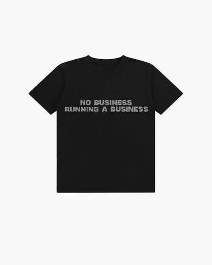 No Business Running A Business Tee